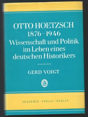 Otto Hoetzsch 1876 - 1946. Wissenschaft und Politik im Leben eines deutschen Historikers (= Quellen und Studien zur Geschichte Osteuropas, Band XXI).