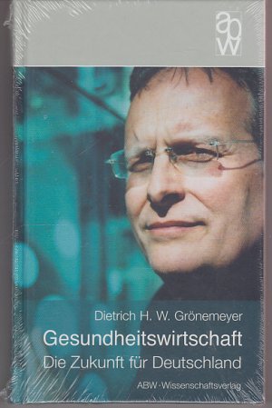 gebrauchtes Buch – Dietrich Grönemeyer – Gesundheitswirtschaft. Die Zukunft für Deutschland. Durchstarten statt Bruchlanden