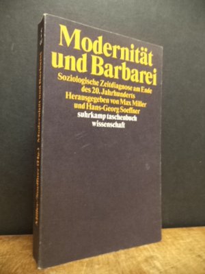 gebrauchtes Buch – Miller, Max / Hans-Georg Soeffner  – Modernität und Barbarei - Soziologische Zeitdiagnose am Ende des 20. Jahrhunderts