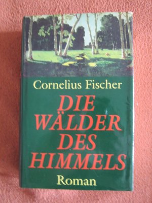 gebrauchtes Buch – Cornelius Fischer – Die Wälder des Himmels