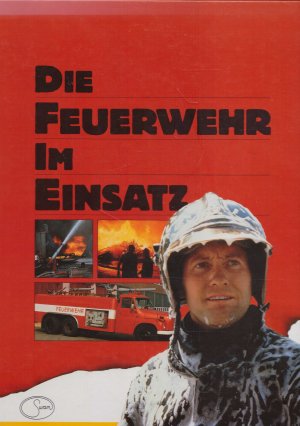 gebrauchtes Buch – diverse – Die Feuerwehr im Einsatz. Dokumente, Berichte, Reportagen