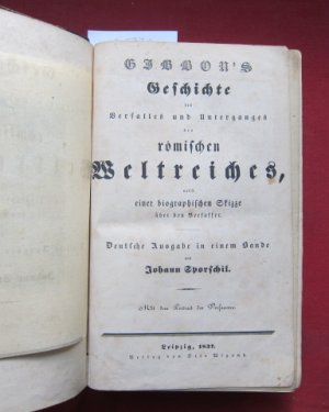 Gibbon`s Geschichte des Verfalles und Unterganges des römischen Weltreiches nebst einer biographischen Skizze über den Verfasser [von William Youngman […]