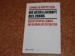 Die Gesellschaft des Zorns. Rechtspopulismus im globalen Zeitalter