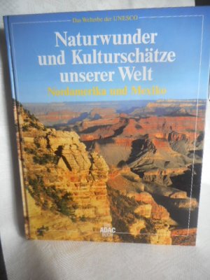 Naturwunder und Kultuturschätze unserer Welt: Nordamerika und Mexiko  >>ungelesen<<