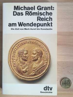 Das Römische Reich am Wendepunkt - Die Zeit von Marc Aurrel bis Konstantin