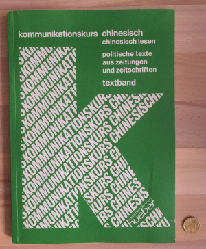 Kommunikationskurs Chinesisch. Textband. Politische Texte aus Zeitungen und Zeitschriften.