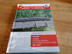 gebrauchtes Buch – Freiwillige Feuerwehr Grefraht - LG. Mülhhausen. Chronik  125 Jahre Löschgruppe Mülhausen der Freiwilligen Feuerwehr Grefrath 1893-2018