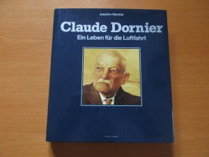 Claude Dornier - Ein Leben für die Luftfahrt