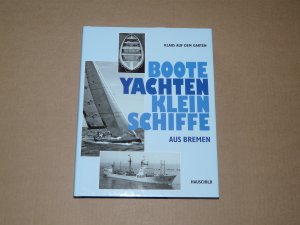 gebrauchtes Buch – Garten, Klaus auf dem – Boote, Yachten und Kleinschiffe aus Bremen - Ein (fast) vergessenes Kapitel Industriegeschichte 1847-1997 Rolandwerft Schiffbau