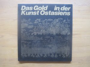 gebrauchtes Buch – Helmut Brinker – Das Gold in der Kunst Ostasiens