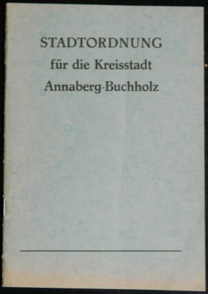 gebrauchtes Buch – Stadtordnung für die Kreisstadt Annaberg-Buchholz