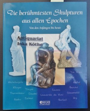 gebrauchtes Buch – Wolfgang Stadler – Bildhauer Kunst - Von den Anfängen bis zur Gegenwart -  Die berühmtesten Skulpturen aus allen Epochen -