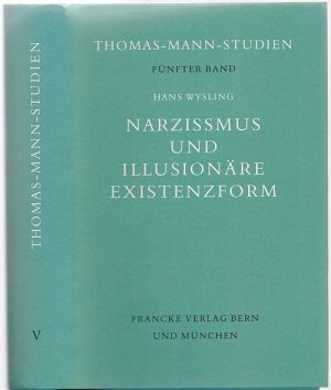 Narzissmus und illusionäre Existenzform. Zu den Bekenntnissen des Hochstaplers Felix Krull.