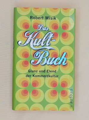 Das Kult-Buch   Glanz und Elend der Kommerzkultur