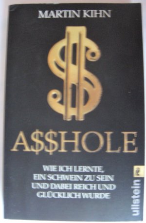 gebrauchtes Buch – Martin Kihn – Asshole - Wie ich lernte ein Schwein zu sein und dabei reich und glücklich wurde