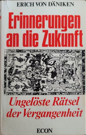 Erich von Däniken: Erinnerungen an die Zukunft - Ungelöste Rätsel der Vergangenheit