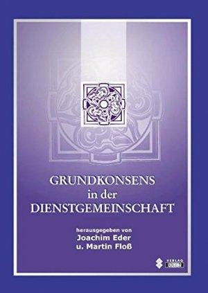 Grundkonsens in der Dienstgemeinschaft - Festschrift für Wolfgang Rückl anlässlich des 25-jährigen Jubiläums der Bayerischen Regional-KODA.