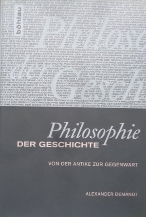 Philosophie der Geschichte - Von der Antike zur Gegenwart