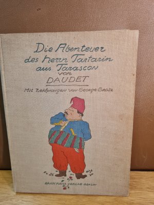 Die Abenteuer des Herrn Tartarin aus Tarascon. Neu übersetzt von Klabund. Mit vielen Vollbildern und Vignetten von George Grosz. Neu übersetzt von Klabund […]