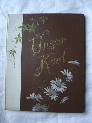 Unser Kind! Erinnerungsblätter aus der Kindheit unseres Lieblings