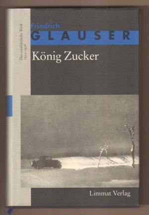 König Zucker ( =  Das erzählerische Werk,  Bd. 3., 1934 - 1936. Hrsg. von Bernhard Echte und Manfred Papst.) (ISBN 0753507676)