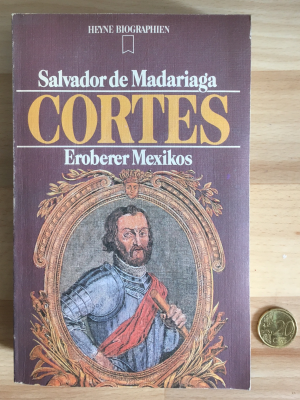 Cortés. Eroberer Mexikos