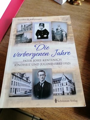 gebrauchtes Buch – Schlickmann, Dorothea M – Die verborgenen Jahre - Pater Josef Kentenich - Kindheit und Jugend (1885-1910)