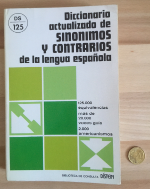 Diccionario Actualizado De Sinónimos Y Contrarios De La Lengua Española – 125.000 equivalencias, más de 20.000 voces guías, 2.000 americanismos.