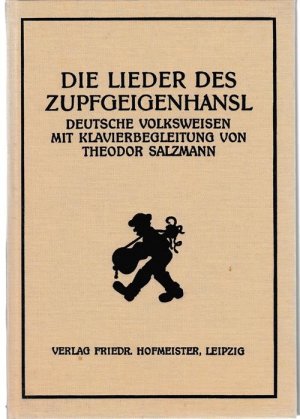 Die Lieder des Zupfgeigenhansl., Deutsche Volksweisen mit Klavierbegleitung von Theodor Salzmann.