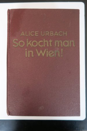 So kocht man in Wien! Ein Koch- und Haushaltungsbuch der gut bürgerlichen Küche