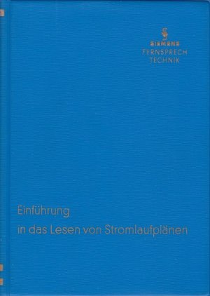 Einführung in das Lesen von Stromlaufplänen / [Rudolf A. Storch]. Siemens, Fernsprechtechnik; Siemens-Fernsprechtechnik