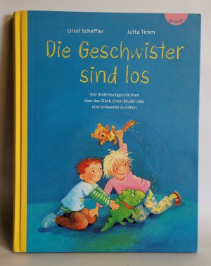 gebrauchtes Buch – Ursel Scheffler – Die Geschwister sind los - Vier Bilderbuchgeschichten über das Glück, einen Bruder oder eine Schwester zu haben