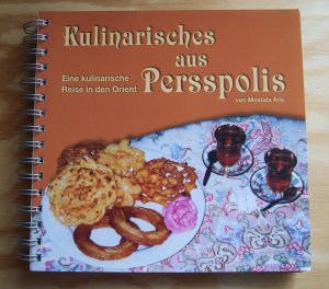 Kulinarisches aus Persspolis. Eine kulinarische Reise in den Orient.