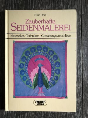 Zauberhafte Seidenmalerei.Materialien/ Techniken/ Gestaltungsvorschläge.