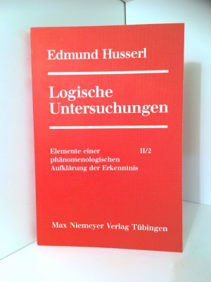 Edmund Husserl: Logische Untersuchungen. Band I, Bd.II/1,Bd.II/2