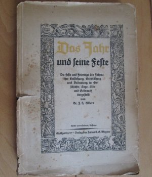 Das Jahr und seine Feste. Die Feste und Feiertage des Jahres, ihre Entstehung, Entwicklung und Bedeutung in Geschichte, Sage Sitte und Gebrauch dargestellt […]