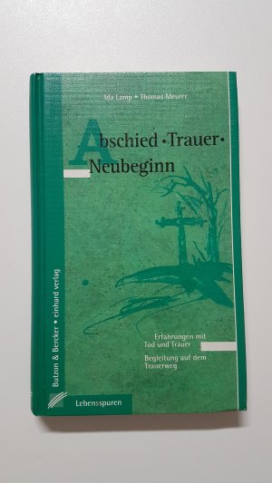 gebrauchtes Buch – Ida Lamp – Abschied – Trauer – Neubeginn. Erfahrungen mit Tod und Trauer. Begleitung auf dem Trauerweg