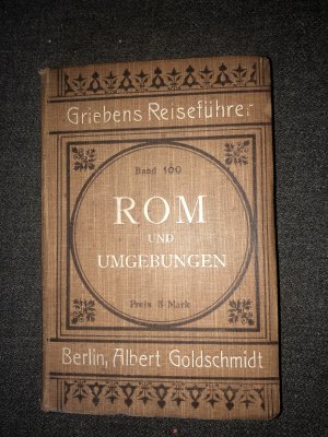 Rom und Umgebungen. Praktischer Führer- Mit sieben Karten und ucht Grundrissen - Griebens Reiseführer Band 100