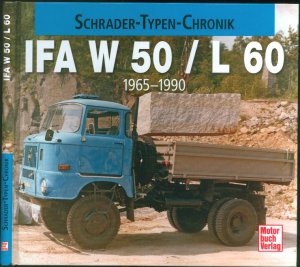 IFA W 50 / L 60 - 1965-1990 (Schrader-Typen- Chronik)