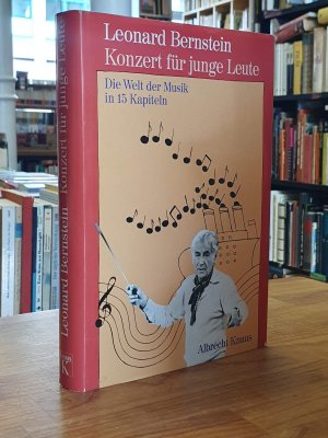 gebrauchtes Buch – Leonard Bernstein – Konzert für junge Leute - Die Welt der Musik in fünfzehn Kapiteln