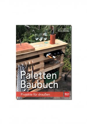 Paletten-Baubuch - Projekte für draußen.