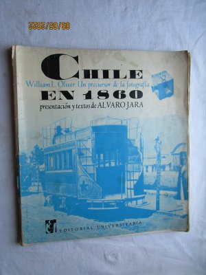 Chile en 1860 - William L. Oliver, un precursor de la Fotografia