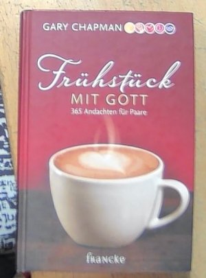 gebrauchtes Buch – Gary Chapman – Frühstück mit Gott - 365 Andachten für Paare