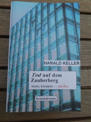 gebrauchtes Buch – Harald Keller – Tod auf dem Zauberberg - kuren, kneippen ... sterben