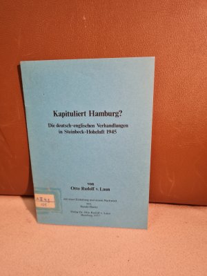 Kapituliert Hamburg? Die deutsch-englischen Verhandlgungen in Steinbeck-Hoheluft 1945. Mit einer Einleitung und einem Nachwort von Harald Hanke.