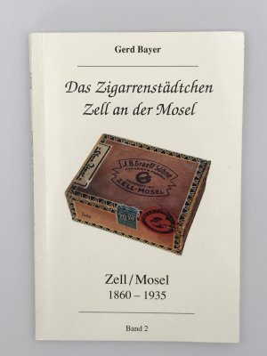 gebrauchtes Buch – Gerd Bayer – Das Zigarrenstädtchen Zell an der Mosel - Zell - Mosel 1860 - 1935 - Band 2