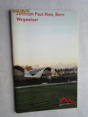 gebrauchtes Buch – Zentrum Paul Klee – Zentrum Paul Klee, Bern. Wegweiser