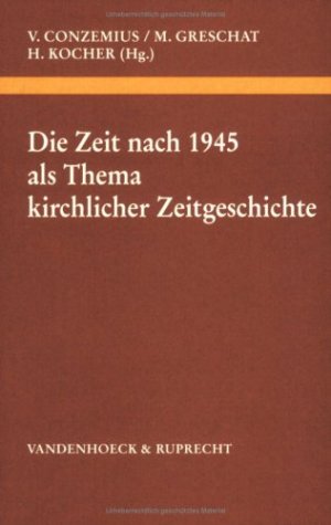 gebrauchtes Buch – Conzemius, Victor; Greschat – Die Zeit nach 1945 als Thema kirchlicher Zeitgeschichte