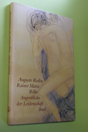 gebrauchtes Buch – Rodin, Auguste (Mitwirkender) – Augenblicke der Leidenschaft : aquarellierte Zeichnungen und Texte. Auguste Rodin ; Rainer Maria Rilke. Mit einem Nachw. von Annette Ludwig. [Bildausw. Annette Ludwig. Textausw. Vera Hauschild]