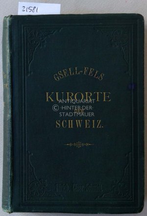 Die Bäder und klimatischen Kurorte der Schweiz. Mit 1 Bäderkarte der Schweiz.